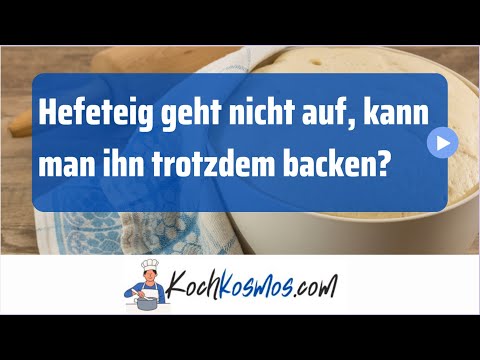 Hefeteig geht nicht auf, kann man ihn trotzdem backen?