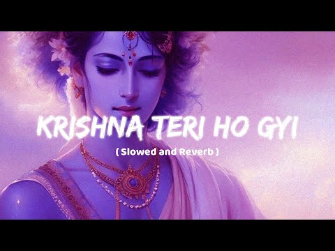 Krishna Teri Ho Gyi ( Slowed and Reverb )