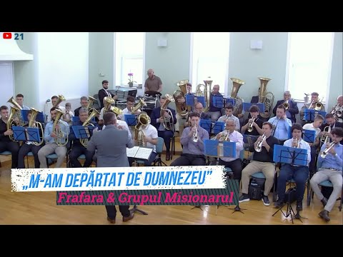 „M-AM DEPĂRTAT DE DUMNEZEU” - FANFARA & GRUPUL MISIONARUL