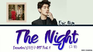 Eric Nam (에릭남) -&#39;The Night (그 밤 )&#39; (Encounter/ 남자친구 OST Part 4) (Color Coded Lyrics Eng/Rom/Han/가사)