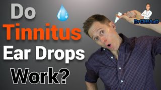 Do Tinnitus Ear Drops Stop Ringing in the Ears? | Best Tinnitus Treatment