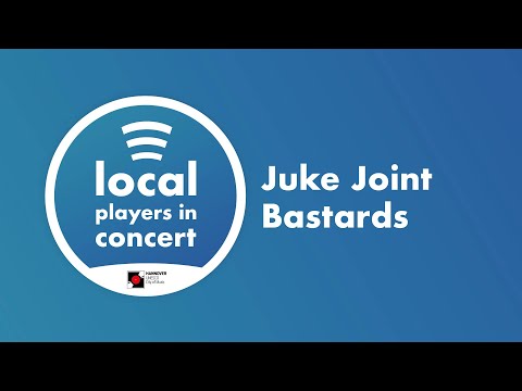 “Local Players in Concert” - Juke Joint Bastards
