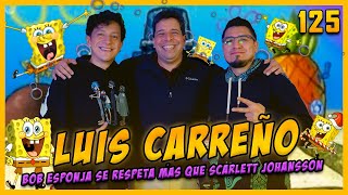 LA PENSIÓN #125 con LUIS CARREÑO | LA RESPONSABILIDAD DE SER BOB ESPONJA