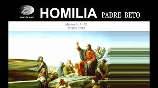 Homilia - 2 NOV 2013  |   Mateus 5, 1 -12