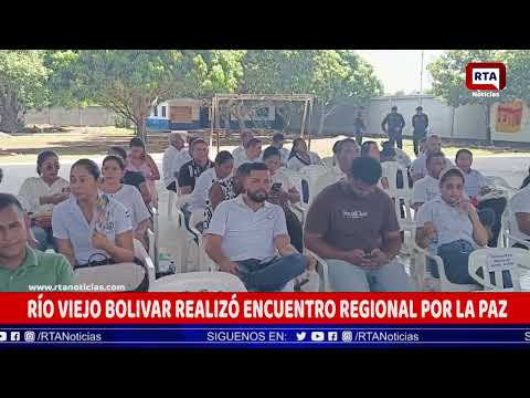 RÍO VIEJO BOLIVAR REALIZÓ ENCUENTRO REGIONAL POR LA PAZ