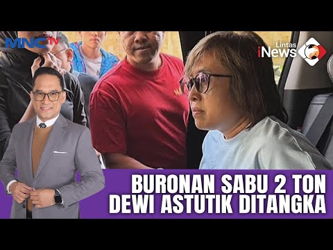 Akhir Pelarian Dewi Astutik, Buronan Internasional 2 Ton Sabu Ditangkap |LIS (03/12)