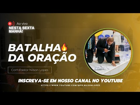 Batalha da Oração (manhã) | Pr. Nilson Lopes - 15/11/2024