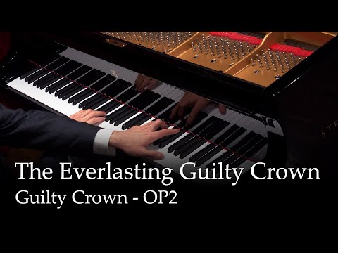The Everlasting Guilty Crown - Guilty Crown OP2 [Piano]