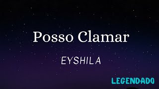 Posso Clamar - Eyshila (Legendado)