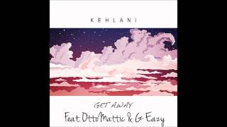 OttoMattic - Get Away (Remix) (Feat. Kehlani &amp; G-Eazy)