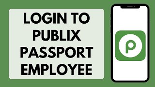 How To Login To Publix Passport Employee Account (Full Tutorial)