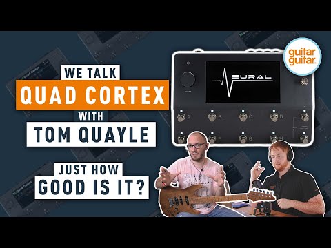 We chat to Tom Quayle About The Quad Cortex - Is It Worth The Hype?