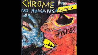 CHROME : "No Humans Allowed"  (Chrome Box)