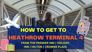 Convenient Walkway: Premier Inn to Heathrow Terminal 4 Covered Connection 🚶‍♂️✈️