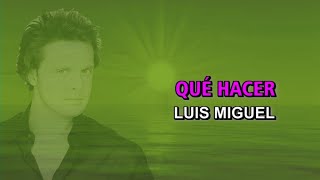 Luis Miguel - Qué hacer (Karaoke)