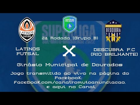 #049 Superliga Sul-Matogrossense de Futsal - 2a Rodada / LATINOS FUTSAL X DESCUBRA F.C.
