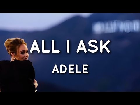 Adele - All I Ask (Lyrics Video)
