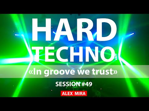 Hard Techno mix "In Groove We Trust" #49  - Alex Mira