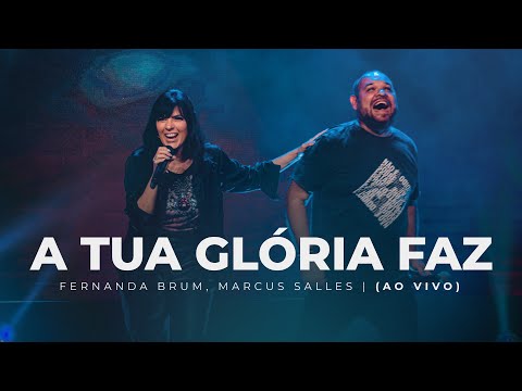 Fernanda Brum, Marcus Salles - A Tua Glória Faz (Ao Vivo)