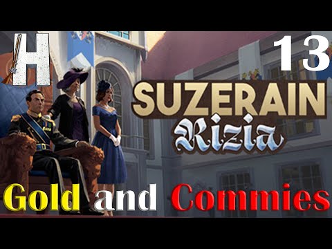 Suzerain: Rizia | Gold and Commies! | First Look | Part 13