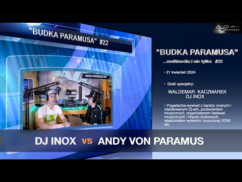 Budka Paramusa #22 - DJ INOX & Andy Von Paramus Historia, której nie znasz!