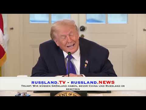 Trump: Wir müssen Grönland haben, bevor China und Russland es besetzen