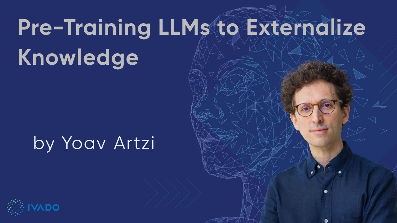 Pre-Training LLMs to Externalize Knowledge - Yoav Artzi