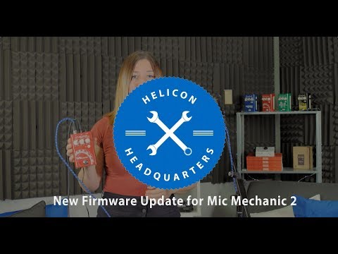 Helicon Headquarters || Mic Mechanic 2 Firmware Update