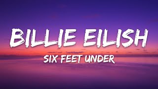 Billie Eilish - Six Feet Under (Lyrics)