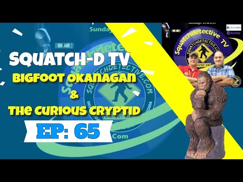 , title : '👉Bigfoot Okanagan & The Curious Cryptid | Squatch-D TV Ep. 65:'