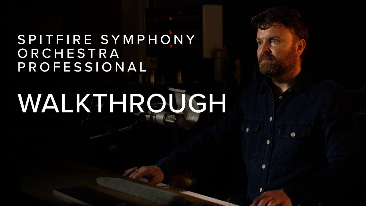 Walkthrough —&nbsp;Spitfire Symphony Orchestra Professional