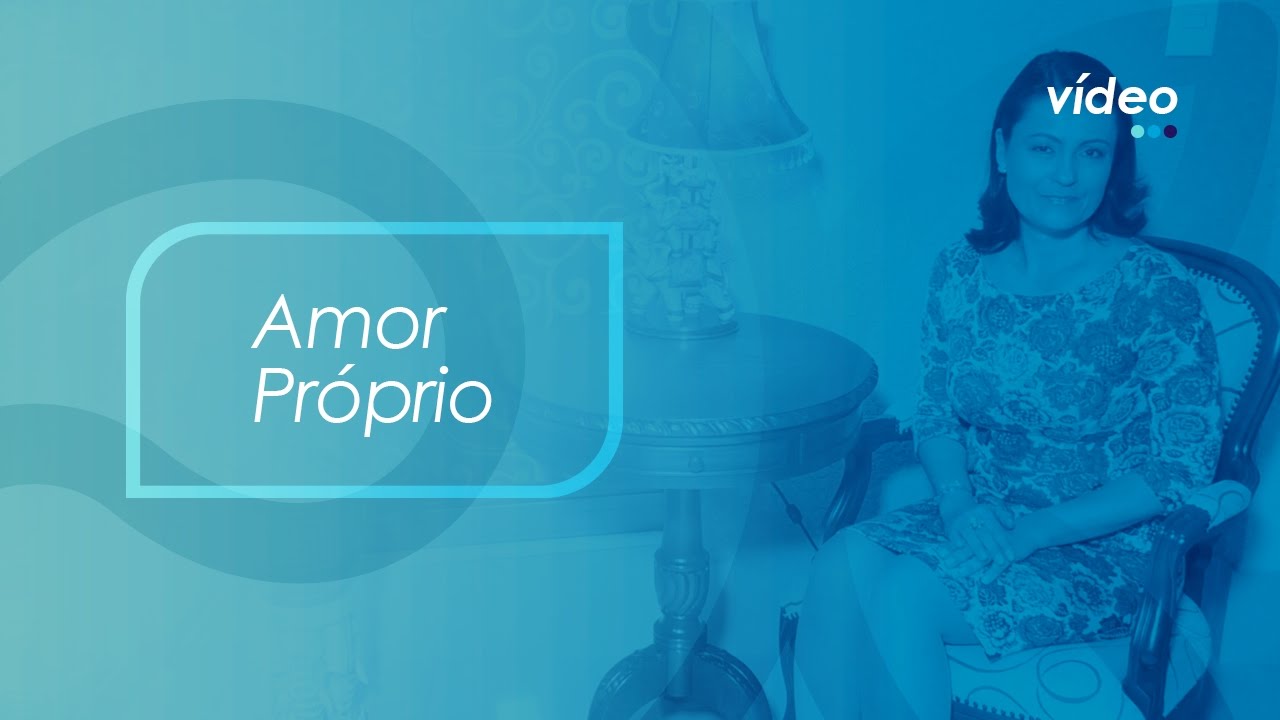 O Que é AMOR PRÓPRIO