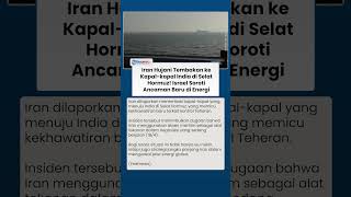 Penembakan Kapal India di Selat Hormuz oleh Iran Picu Kekhawatiran Penguasaan Jalur Energi