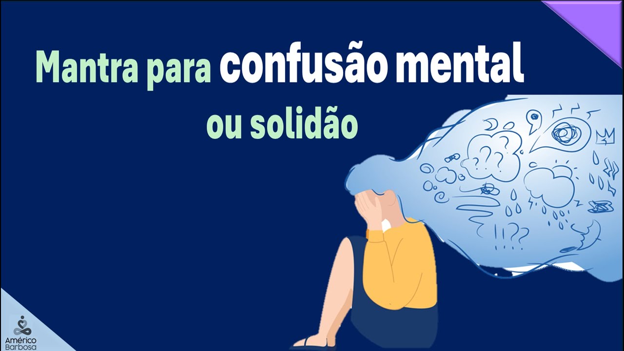 MANTRA para quando sentir confusão mental ou solidão.