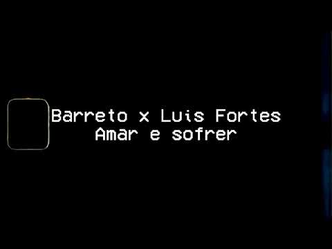 Barreto x Luis Fortes - Amar e sofrer [Áudio]