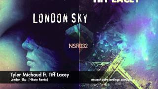 Tyler Michaud ft. Tiff Lacey - London Sky (Nhato Remix)
