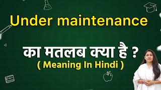 Under maintenance meaning in hindi | Under maintenance ka matlab kya hota hai | 