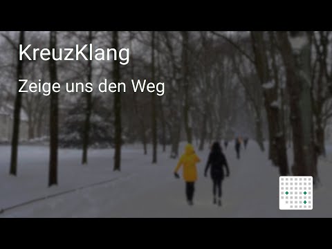 KreuzKlang 2021-02-10: Zeige uns den Weg (GL 822)