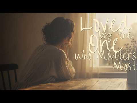 Loved By the One Who Matters Most sermon thumbnail