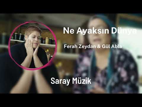 Ferah Zeydan & Gül Abla - Ne Ayaksın Dünya ( Saray Müzik Remix )