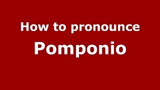 How to pronounce Pomponio