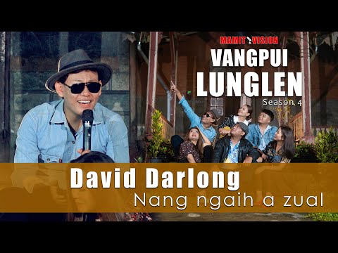 David Darlong - Nang ngaih a zual | VANGPUI LUNGLEN Season 4