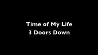 Time of My Life - 3 Doors Down (lyrics)