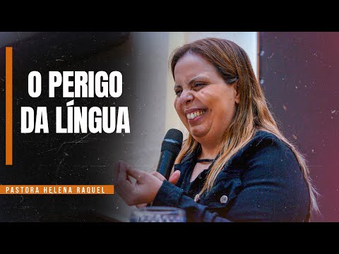Pastora Helena Raquel - O PERIGO NA LÍNGUA  (Escola de Crentes)