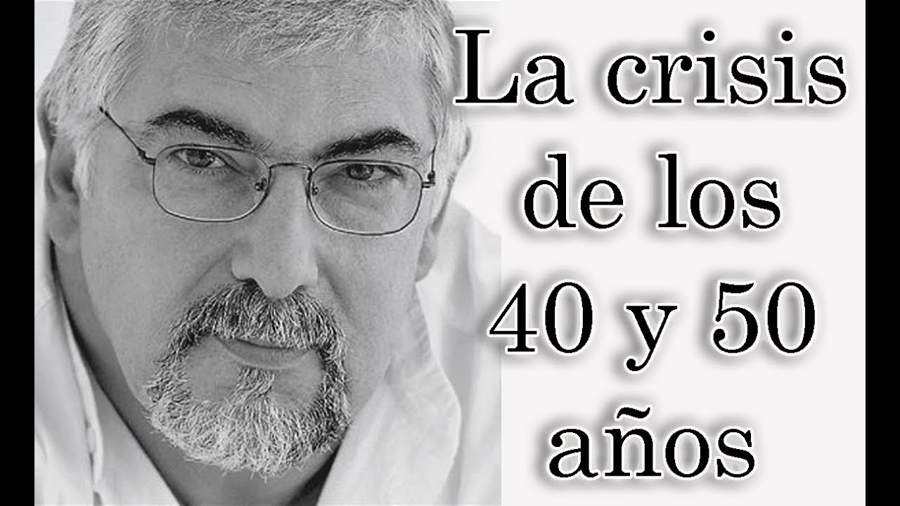 Jorge Bucay - La crisis de los 40 y 50 años