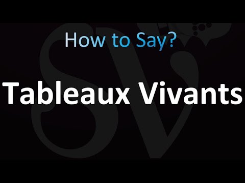 How to Pronounce Tableaux Vivants (Correctly!)