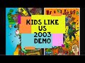 Kids Like Us - 2003 Demo