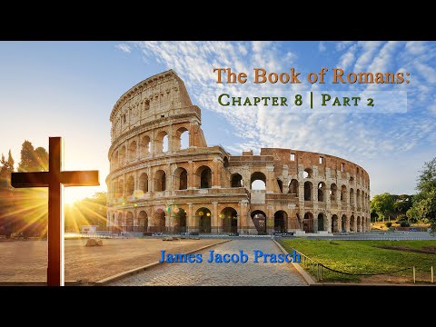 Bible Study with Jacob Prasch | Romans 8 | Part 2