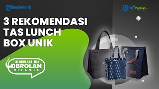 Mumpung Lagi Diskon, Ini 3 Rekomendasi Tas Lunch Box Unik Kekinian, Bisa Bawa Bekal Lebih Praktis