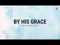 By His Grace by Maranatha! Music - Lyrics Video
